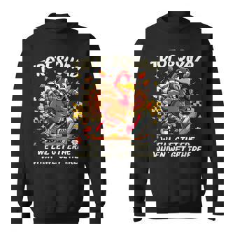 Thanksgiving Vibes Turkey Running Trot Squad We'Ll Get There Sweatshirt Unisex | Mazezy