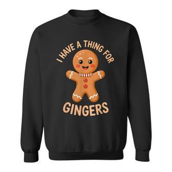 I Have A Thing For Gingers Gingerbread Christmas Outfi Sweatshirt - Thegiftio UK