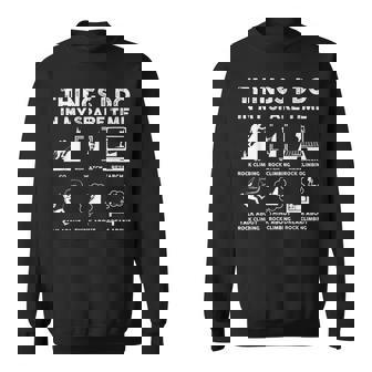 Things I Do In My Spare Time Climbing Lover Sweatshirt Unisex | Mazezy