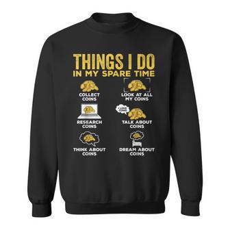 Things I Do In My Spare Time Coins Collector Sweatshirt - Thegiftio UK