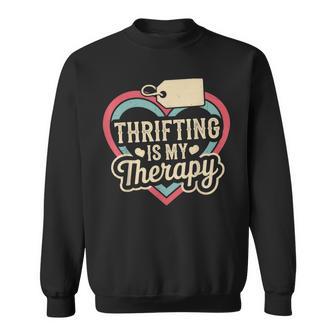 Thrifting Is My Therapy Thrift Store Yard Sale Sweatshirt - Thegiftio UK