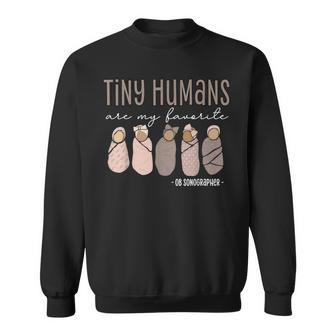 Tiny Humans Are My Favorite Ob Sonographer Ultrasound Tech Sweatshirt - Thegiftio UK