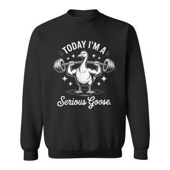 Today I'm A Serious Goose Deadlif Weight Lifting Sweatshirt - Thegiftio