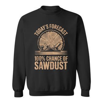 Today's Forecast 100 Chance Of Sawdust Carpenter Tank Top Sweatshirt Unisex | Mazezy