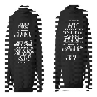 This Totally Has Cat Hair On It T Cat Owners Cats Sweatshirt | Mazezy