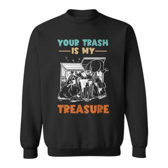 Your Trash My Treasure Dumpster Diving Garbage Picker Sweatshirt Unisex | Mazezy