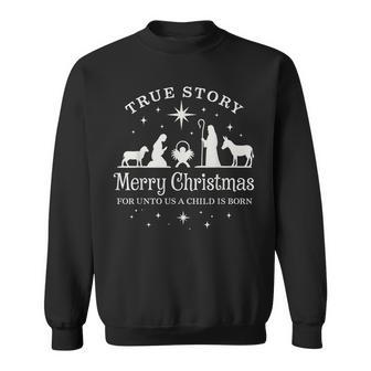 True Story For Unto Us A Child Is Born Nativity Christmas Sweatshirt - Thegiftio UK