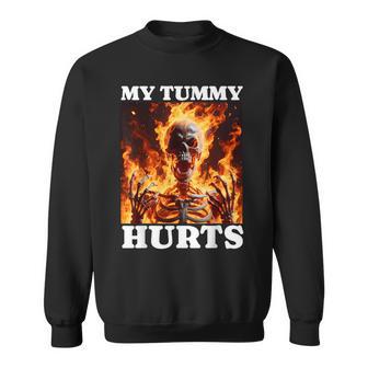 My Tummy Hurts Skeleton Meme Stomach Ache Ironic Flame Sweatshirt - Thegiftio UK
