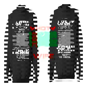 Turkmenistan I Love My Hot Turkmen Wife Sweatshirt Unisex | Mazezy