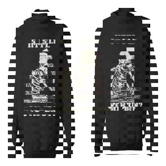 Is It Still Your Turn Skeleton Waiting Quote Meme Sweatshirt | Seseable CA