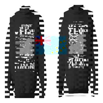 Tuvalu I'm Not Yelling I'm Tuvaluan Sweatshirt Unisex | Mazezy