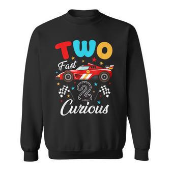 Two Fast 2 Curious 2Nd Birthday Two Years Old Car Racing Sweatshirt - Thegiftio UK