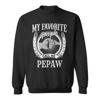 Unique Christmas Birthday My Favorite People Call Me Pepaw Grandpa Sweatshirt Unisex | Mazezy