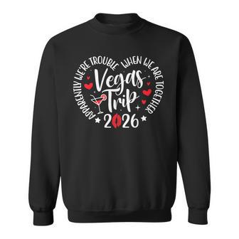 Vegas Trip 2026 Apparently We're Trouble When We're Together Sweatshirt - Thegiftio