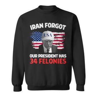 Vintage Iran Forgot Our President Has 34 Felonies Sweatshirt - Monsterry