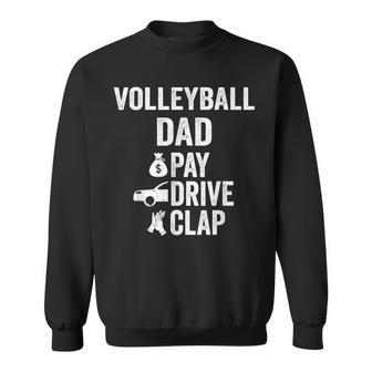 Volleyball Dad Pay Drive Clap Dad Of A Volleyball Player Dad Sweatshirt - Thegiftio
