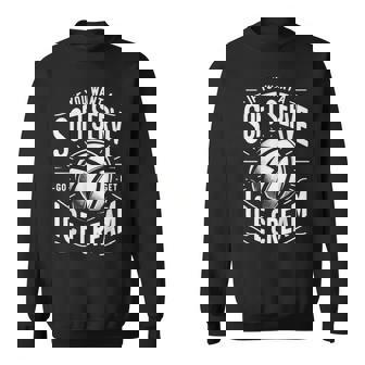 Volleyball If You Want A Soft Serve Get Ice Cream Handball Sweatshirt Unisex | Mazezy