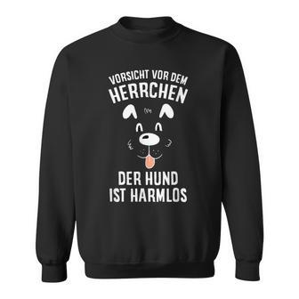 Vorsichtor Dem Herrchen Der Hund Ist Harmlos Hundebesitzer Sweatshirt - Geschenkecke