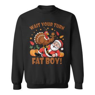 Wait Your Turn Fat Boy Thanksgiving Christmas Turkey Sweatshirt - Thegiftio UK