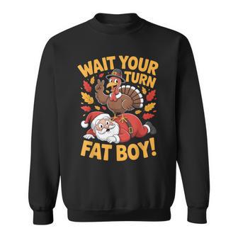 Wait Your Turn Fat Boy Thanksgiving Turkey Santa Sweatshirt - Thegiftio UK