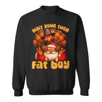 Wait Your Turn Fat Boy Turkey Santa Thanksgiving Christmas Sweatshirt - Thegiftio UK