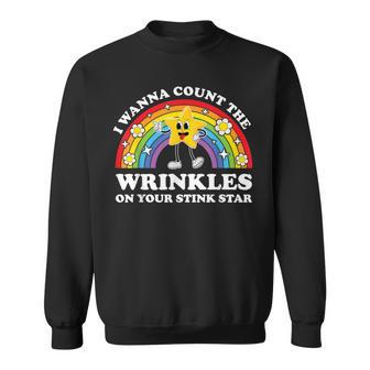 I Wanna Count The Wrinkles On Your Stink Star Cringe Sweatshirt - Thegiftio UK