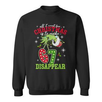 All I Want For Christmas Is To Make 67 Disappear Sweatshirt - Thegiftio UK