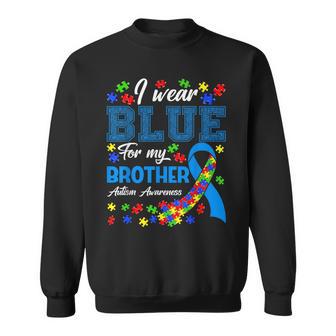 I Wear Blue For My Brother Autism Awareness Month Support Sweatshirt - Monsterry