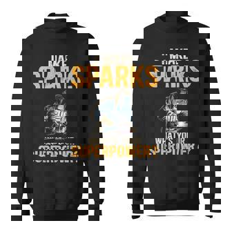 Welder I Make Sparks What's Your Superpower Welding Sweatshirt Unisex | Mazezy