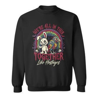 We're All In This Together Like Hostages Goth Sweatshirt - Thegiftio UK