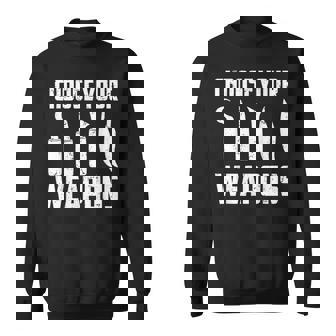 Whittling Wood Carving Whittler Choose Your Weapons Sweatshirt Unisex | Mazezy