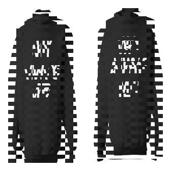 Why Always Me arcastic Epic Football Celebration Joke 長袖tシャツ スウェットシャツ - Kawaiitshirt