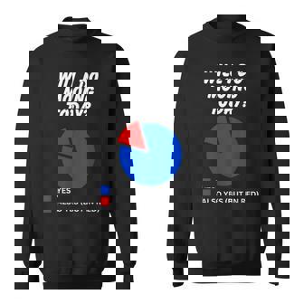 Will I Do Mooing Today Sarcastic Pie Chart Cow Impersonation Sweatshirt Unisex | Mazezy