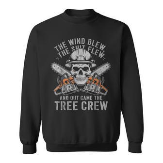 Wind Blew The Shit Flew Arborist Tree Climber Linemen Sweatshirt - Monsterry