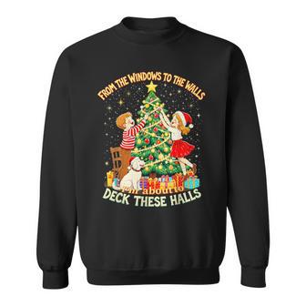 From The Windows To Walls Deck These Halls Christmas Sweatshirt - Thegiftio UK