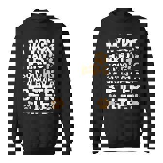 I Work Hardo My Dog Can Have A Better Life おかしな犬の飼い主 スウェットシャツ - Kawaiitshirt