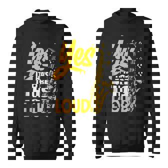 Yes It Has To Be Loud Saxophone Saxophonist Band Tank Top Sweatshirt Unisex | Mazezy