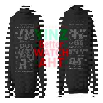 Yinz Better Watch Aht Pittsburgh Christmas Yinzer Sweatshirt | Mazezy