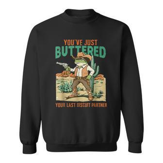 You've Just Buttered Your Last Biscuit Partner Cowboy Frog Sweatshirt | Mazezy