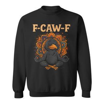 Zen Crow F Caw F Raven Fcawf Meditation Yoga Fawk Off Sweatshirt | Seseable UK