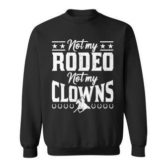 サーカスティック・ノット・マイ・ロデオノット・マイ・クラウンズ・ホース 長袖tシャツ スウェットシャツ - Kawaiitshirt