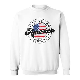 4Th Of July 250 Years America 1776 2026 250Th Usa Patriotic Sweatshirt | Seseable UK