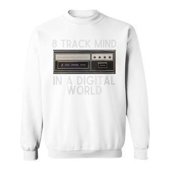 8 Track Mind In A Digital World Retro 70S 8Track Sweatshirt - Thegiftio UK
