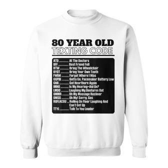 80 Year Old Senior Texting Code Sweatshirt | Mazezy