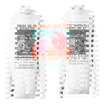 My Brain Says Gym But My Heart Says Impersonations Best Premium Sweatshirt Unisex | Mazezy