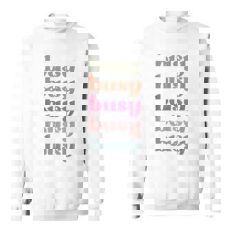 Busy Inspire Motive Positive Words Affirm Inspirational Sweatshirt Unisex | Mazezy