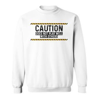Caution Does Not Play Well With Others スウェットシャツ - Kawaiitshirt
