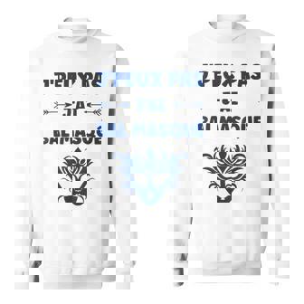 Citation Humour Fête J'peux Pas J'ai Bal Masqué Sweater e - Cadeauxyz