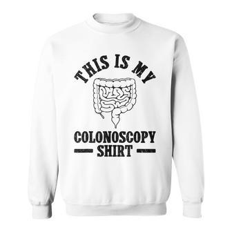 This Is My Colonoscopy Shirt Colonoscopy Colon Sweatshirt - Monsterry