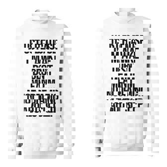 Coworker Office Humor Sarcasm Just Because I´m Awake Sleep Sweatshirt Unisex | Mazezy